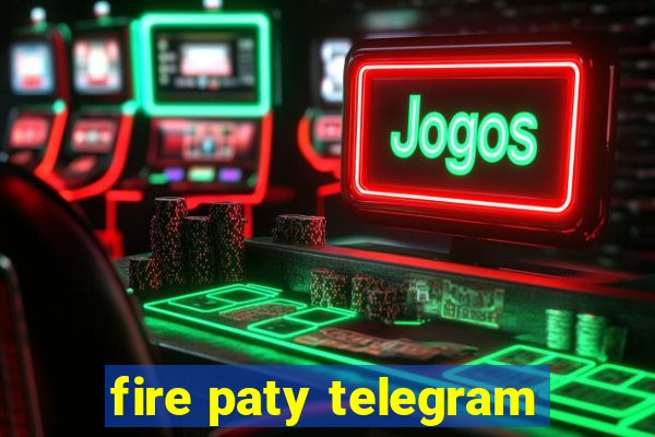 fire paty telegram